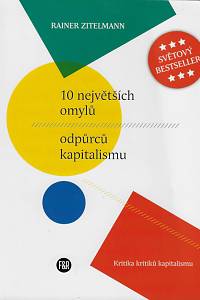 160163. Zitelmann, Rainer – 10 největších omylů odpůrců kapitalismu : kritika kritiků kapitalismu 