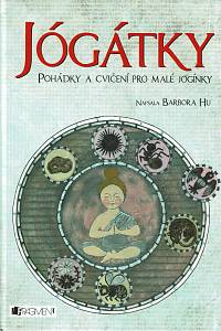 159428. Hu, Barbora – Jógátky, Pohádky a cvičení pro malé jogínky