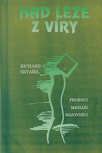 62118. Škvařil, Richard – Had leze z víry : proroci, mesiáši, bojovníci