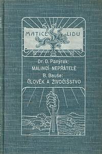 159553. Panýrek, Duchoslav / Bauše, Bohumil – Malincí nepřátelé, O nákaze a nemocech nakažlivých, zvláště u dítek ; Člověk a živočišstvo, Přírodopisné táčky