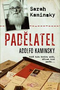 159577. Kaminsky, Sarah – Padělatel Adolfo Kaminsky : když budu hodinu spát, třicet lidí zemře...