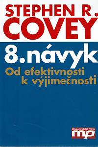 160472. Covey, Stephen R. – 8. návyk : od efektivnosti k výjimečnosti