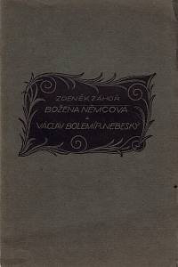 160537. Záhoř, Zdeněk – Božena Němcová a Václav Bolemír Nebeský / Zdeněk Záhoř ; v úpravě a s dřevoryty F. Koblihy