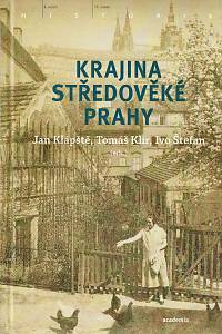 160541. Klápště, Jan / Klír, Tomáš / Štefan, Ivo (eds.) – Krajina středověké Prahy