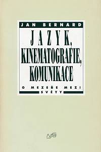 162271. Bernard, Jan – Jazyk, kinematografie, komunikace : o mezeře mezi světy