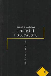 162291. Lipstadt, Deborah E. – Popírání holocaustu, Sílící útok na pravdu a paměť (podpis)