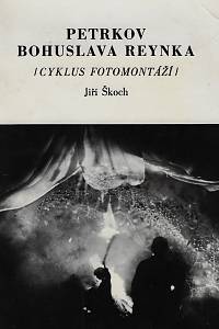 37411. Škoch, Jíří – Petrkov Bohuslava Reynka : cyklus fotomontáží
