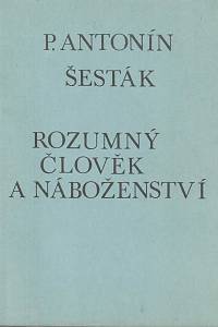 162683. Šesták, Antonín – Rozumný člověk a náboženství