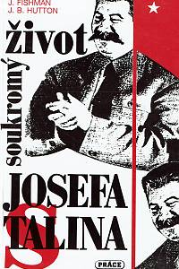 22676. Hutton, J. B. / Fishman, J. – Soukromý život Josefa Stalina
