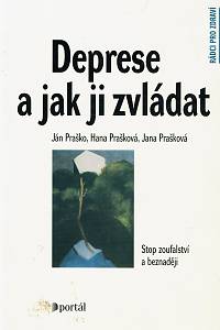25586. Praško, Ján / Prašková, Hana / Prašková, Jana – Deprese a jak ji zvládat, Stop zoufalství a beznaději