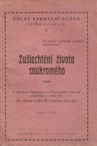 162778. Sommer-Batěk, Alexandr – Zušlechťování života soukromého