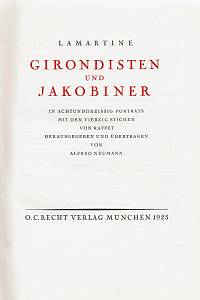 Lamartine, Alphonse de / Neumann, Alfred – Girondisten und Jakobiner : in Achtunddreissig Porträts mit den Vierzig Stichen von Raffet