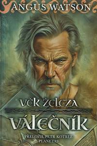 161957. Watson, Angus – Věk železa. 1, Válečník