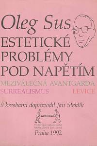 163388. Sus, Oleg – Estetické problémy pod napětím - meziválečná avantgarda, surrealismus, levice