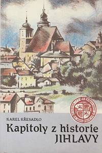 47992. Křesadlo, Karel – Kapitoly z historie Jihlavy