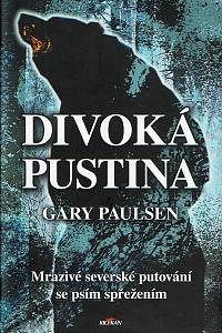 163456. Paulsen, Gary – Divoká pustina : mrazivé severské putování se psím spřežením