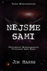 162060. Marrs, Jim – Nejsme sami (fakta mimozemšťané) : přítomnost mimozemských civilizací mezi námi