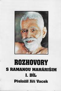 163472. Mahárisi, Ramana – Rozhovory s Ramanou Mahárišim. I. díl / přeložil: Jiří Vacek