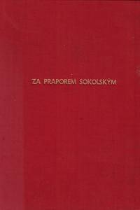 142123. Za praporem sokolským : posvěceno mužnému duchu Čechův