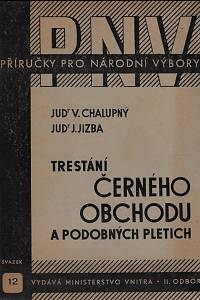 162907. Chalupný, Václav / Jizba, Jiří – Trestání černého obchodu a podobných pletich