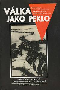 16059. kolektiv autorů – Válka jako peklo, Němečtí generálové vypovídají o východní frontě