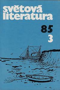 163560. Světová literatura, Revue zahraničních literatur, Ročník XXX., číslo 3 (1985)