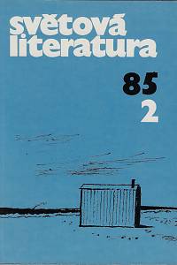 163561. Světová literatura, Revue zahraničních literatur, Ročník XXX., číslo 2 (1985)