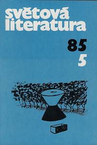 163564. Světová literatura, Revue zahraničních literatur, Ročník XXX., číslo 5 (1985)