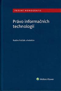 162148. Polčák, Radim / Loutocký, Pavel / Kasl, František / Míšek, Jakub / Hostaš, Petr / Lechner, Tomáš / Uřičař, Miroslav / Stupka, Václav / Kyselovská, Tereza / Myška, Matěj / Tomíšek, Jan – Právo informačních technologií