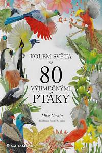 162948. Unwin, Mike – Kolem světa za 80 výjimečnými ptáky