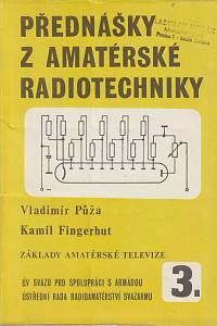 163622. Půža, Vladimír / Fingerhut, Kamil – Přednášky z amatérské radiotechniky - Základy amatérské televize