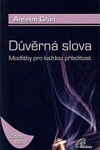 51973. Grün, Anselm – Důvěrná slova : modlitby pro každou příležitost