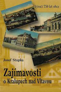 80413. Stupka, Josef – Zajímavosti o Kralupech nad Vltavou : soubor článků o kralupských událostech, výročích a osobnostech : výročí 750 let obce 