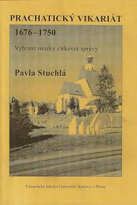 164327. Stuchlá, Pavla – Prachatický vikariát 1676-1750 : vybrané otázky církevní správy