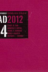 164363. SAD - Svět a divadlo : časopis o světě divadla a divadle světa, Ročník XXIII., číslo 4 (2012) - Život je tam ; Komedie s dětmi ; Tváře v zahradě ; Nádej i naděje ; Mutanti... Hovno!
