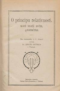 Dittrich, Arnošt / Nachtikal, František – O principu relativnosti, nové teorii světa, 4-rozměrna ; Princip relativity : názorný výklad