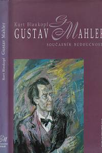 39360. Blaukopf, Kurt – Gustav Mahler : současník budoucnosti