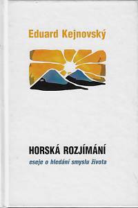 164417. Kejnovský, Eduard – Horská rozjímání : eseje o hledání smyslu života (podpis)