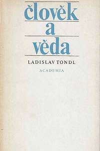 163063. Tondl, Ladislav – Člověk a věda