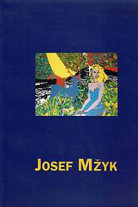 163095. Zadražil, Pavel – Josef Mžyk : galerie APS Bechyně, 21. června - 29. září 1996