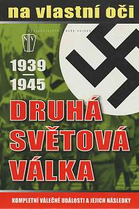 9616. Na vlastní oči 1939-1945 Druhá světová válka, Kompletní válečné události a jejich následky