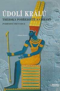 164468. Siliotti, Alberto – Údolí králů : thébská pohřebiště a chrámy : podrobný průvodce