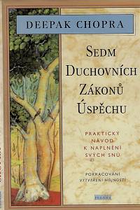 79524. Chopra, Deepak – Sedm duchovních zákonů úspěchu : praktický návod k naplnění svých snů