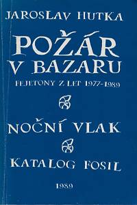 163847. Hutka, Jaroslav – Požár v bazaru : fejetony z let 1977-1989 (podpis)