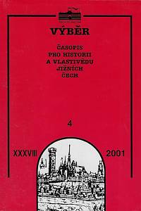163850. Výběr : časopis pro historii a vlastivědu jižních Čech. Ročník XXXVIII., číslo 4 (2001)