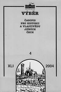 163853. Výběr : časopis pro historii a vlastivědu jižních Čech. Ročník XLI., číslo 4 (2004)