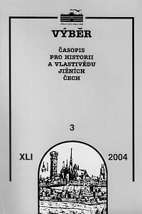 163855. Výběr : časopis pro historii a vlastivědu jižních Čech. Ročník XLI., číslo 3 (2004)