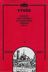163867. Výběr : časopis pro historii a vlastivědu jižních Čech. Ročník XXXVIII., číslo 3 (2001)