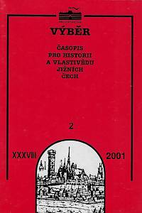 163868. Výběr : časopis pro historii a vlastivědu jižních Čech. Ročník XXXVIII., číslo 2 (2001)