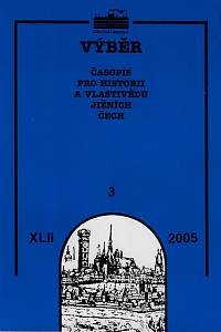 163871. Výběr : časopis pro historii a vlastivědu jižních Čech. Ročník XLII., číslo 3 (2005)